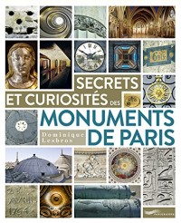 Secrets et curiosités des monuments de Paris