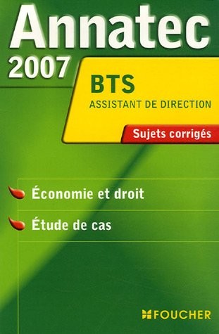 Economie et droit, Etude de cas BTS assistant de direction : Sujets corrigés 2007