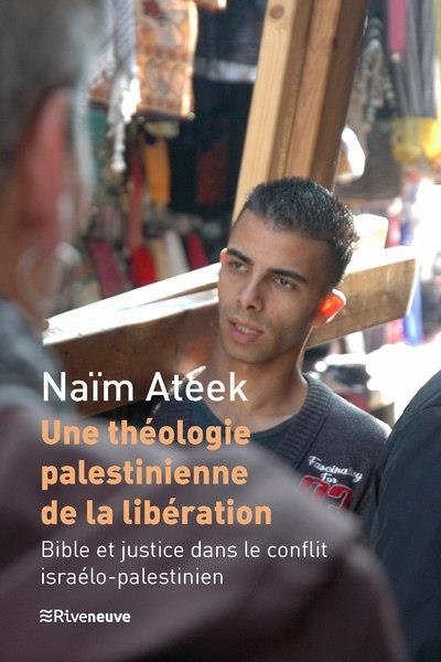 Une Theologie Palestinienne de la Liberation - Bible, Justice et Conflit