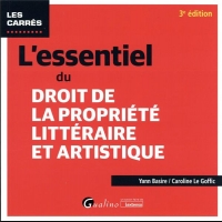 L'essentiel du droit de la propriété littéraire et artistique, 3ème édition