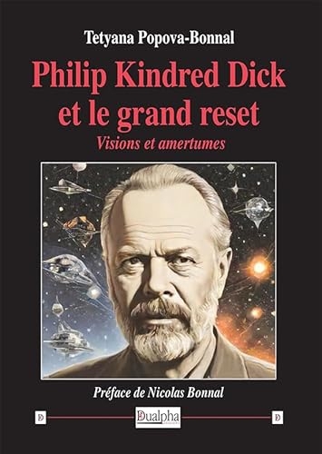 Philip Kindred Dick et le grand reset: Visions et amertumes