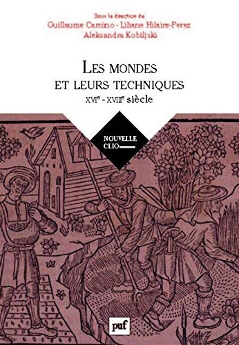 Histoire des techniques, Mondes, sociétés, cultures (XVIe-XVIIIe siècle)