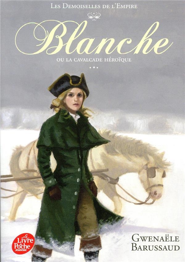 Les demoiselles de l'Empire - Tome 2: Blanche ou la cavalcade héroïque