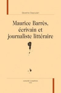 Maurice Barrès, écrivain et journaliste littéraire