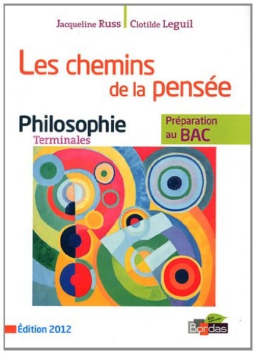 Philosophie Tle - Les chemins de la pensée : Préparation au BAC