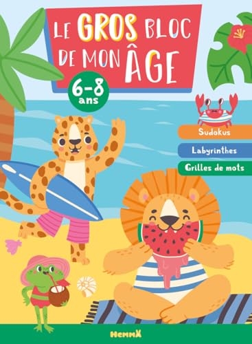 Le gros bloc de mon âge - 6-8 ans - Animaux - activités - jeux - coloriages