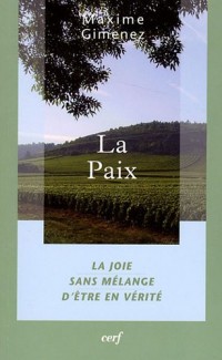 La Paix : La joie sans mélange d'être en vérité