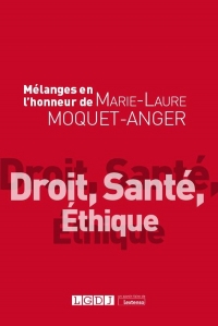 Mélanges en l’honneur de Marie-Laure Moquet-Anger: Droit, Santé, Éthique