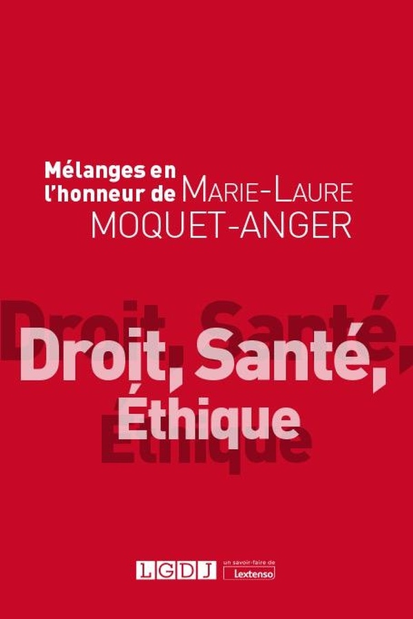 Mélanges en l’honneur de Marie-Laure Moquet-Anger: Droit, Santé, Éthique