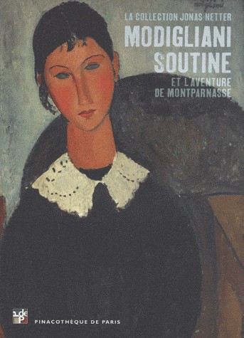 Modigliani, Soutine et l'aventure de Montparnasse : La collection Jonas Netter. Pinacothèque de Paris, 4 avril 2012 - 9 septembre 2012