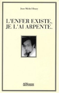 L'enfer existe, je l'ai arpenté