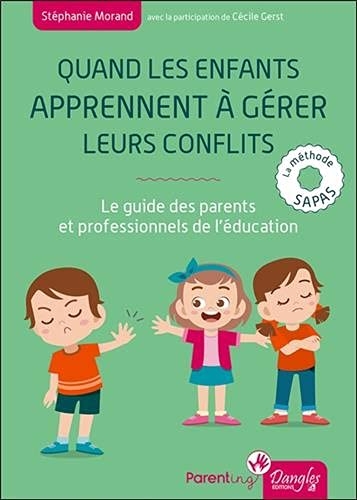 Quand les enfants apprennent à gérer leurs conflits - Le guide des parents et professionnels de l'éducation : la méthode SAPAS