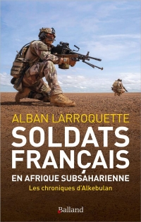 Les chroniques d'Alkebulan: soldats français en Afrique subsaharienne
