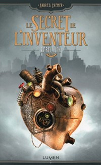 Le Secret de l'inventeur - tome 1 Rébellion (01)