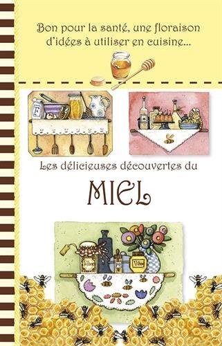 Mes recettes de cuisine : Les délicieuses découvertes du miel