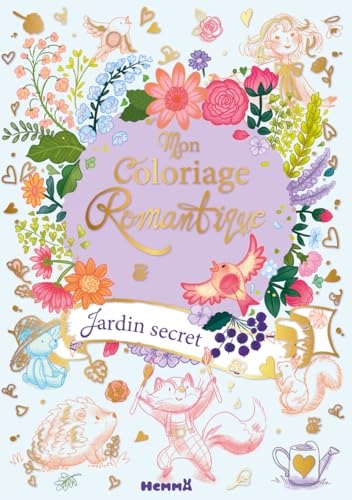Mon coloriage romantique - Jardin secret - beau livre - coloriage - fleurs - romantique - 7 ans