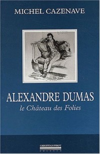 Alexandre Dumas, le château des folies