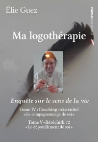 Ma logothérapie: Tome IV-V