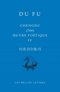 Oeuvre poétique IV: Chengdu (760)