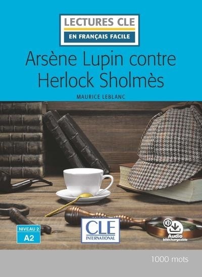 Arsène Lupin contre Herlock Sholmes - Niveau 2/A2 - Lecture CLE en français facile - Livre + audio téléchargeable en ligne - 2ème édition