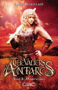 Les Chevaliers d'Antarès - tome 3 Manticores