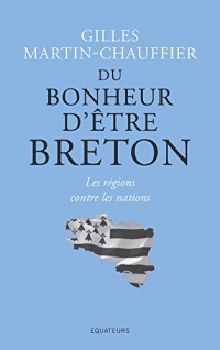 Du bonheur d'être Breton. Les régions contre les nations