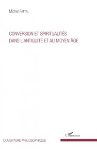 Conversion et spiritualités dans l'Antiquité et au Moyen Âge