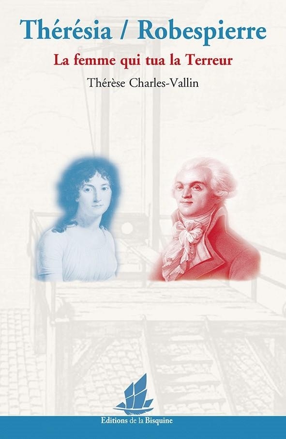 Thérésia/Robespierre. La femme qui tua la Terreur
