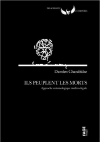 Ils peuplent les morts - Approche entomologique médico-légal