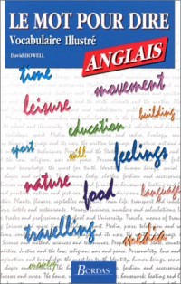 Le mot pour dire ANGLAIS - Vocabulaire illustré (Ancienne Edition)