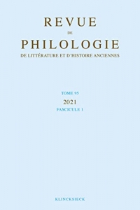 Revue de philologie, de littérature et d'histoire anciennes volume 95-1: Fascicule 1