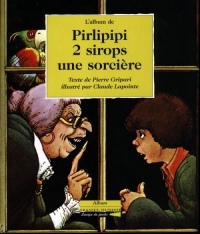 L'album de Pirlipipi 2 sirops une sorcière