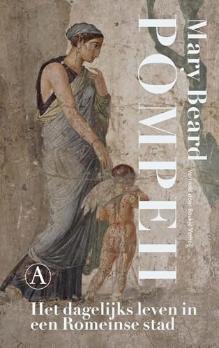Pompeii: Het dagelijks leven in een Romeinse stad [9789025318536]
