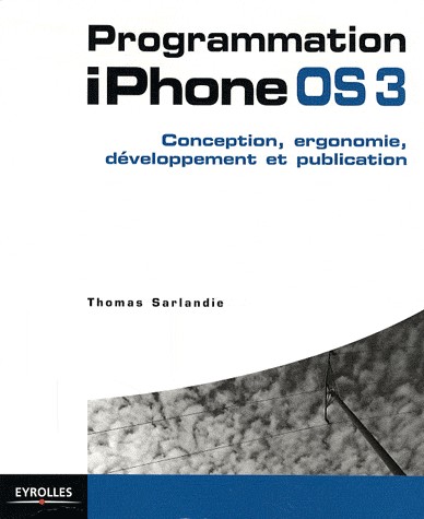 Programmation iPhone 3. Conception, développement et publication