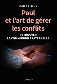 Paul et l'art de gérer les conflits - Retrouver la communion fraternelle