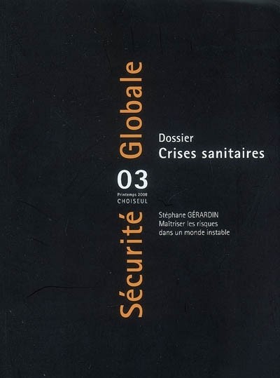 Sécurité Globale, N° 3, printemps 2008 : Crises sanitaires