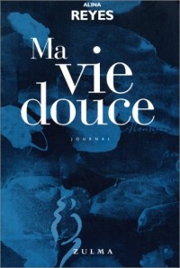 Ma vie douce. Journal (1979-2000)