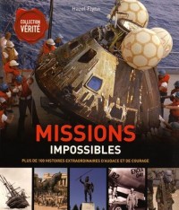 Missions impossibles : Plus de 100 histoires extraordinaires d'audace et de courage