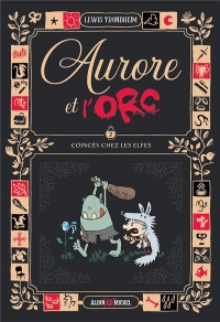 Aurore et l'Orc - tome 2 - Coincés chez les elfes