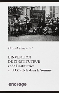 L'invention de l'instituteur et de l'institutrice dans la Somme au XIXe siècle