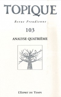 Topique, N° 103 : L'analyse quatrième