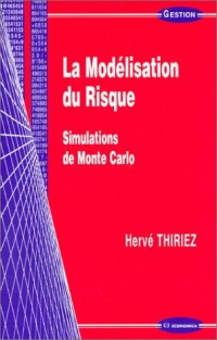 La Modélisation du risque : Simulations de Monte Carlo