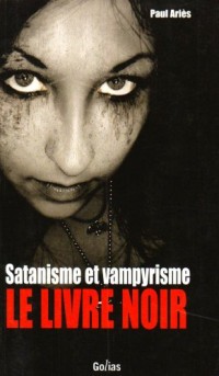 Satanisme et vampirisme : le livre noir