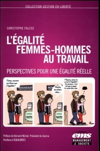 L'égalité femmes-hommes au travail: Perspectives pour une égalité réelle. Préface de Bernard Michel, Président de Gecina. Postface d'Equilibres
