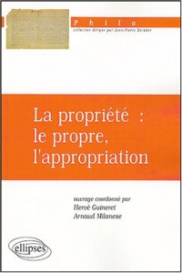 La propriété : le propre, l'appropriation