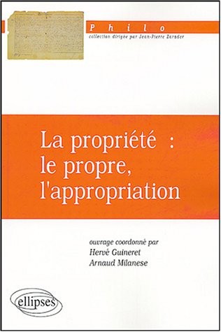 La propriété : le propre, l'appropriation