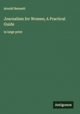 Journalism for Women; A Practical Guide: in large print