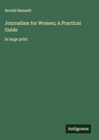 Journalism for Women; A Practical Guide: in large print