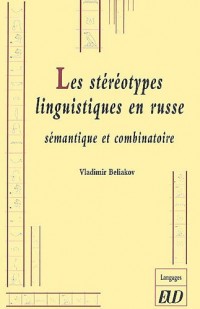 Les stéréotypes linguistiques en russe : Sémantique et combinatoire