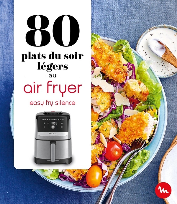80 plats légers du soir au Air Fryer - Easy Fry Silence
